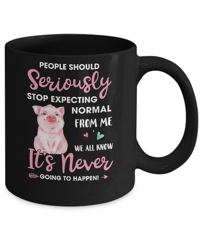 People Should Stop Expecting Normal From Me Pig Mug-Coffee Mug-11oz Mug-Black