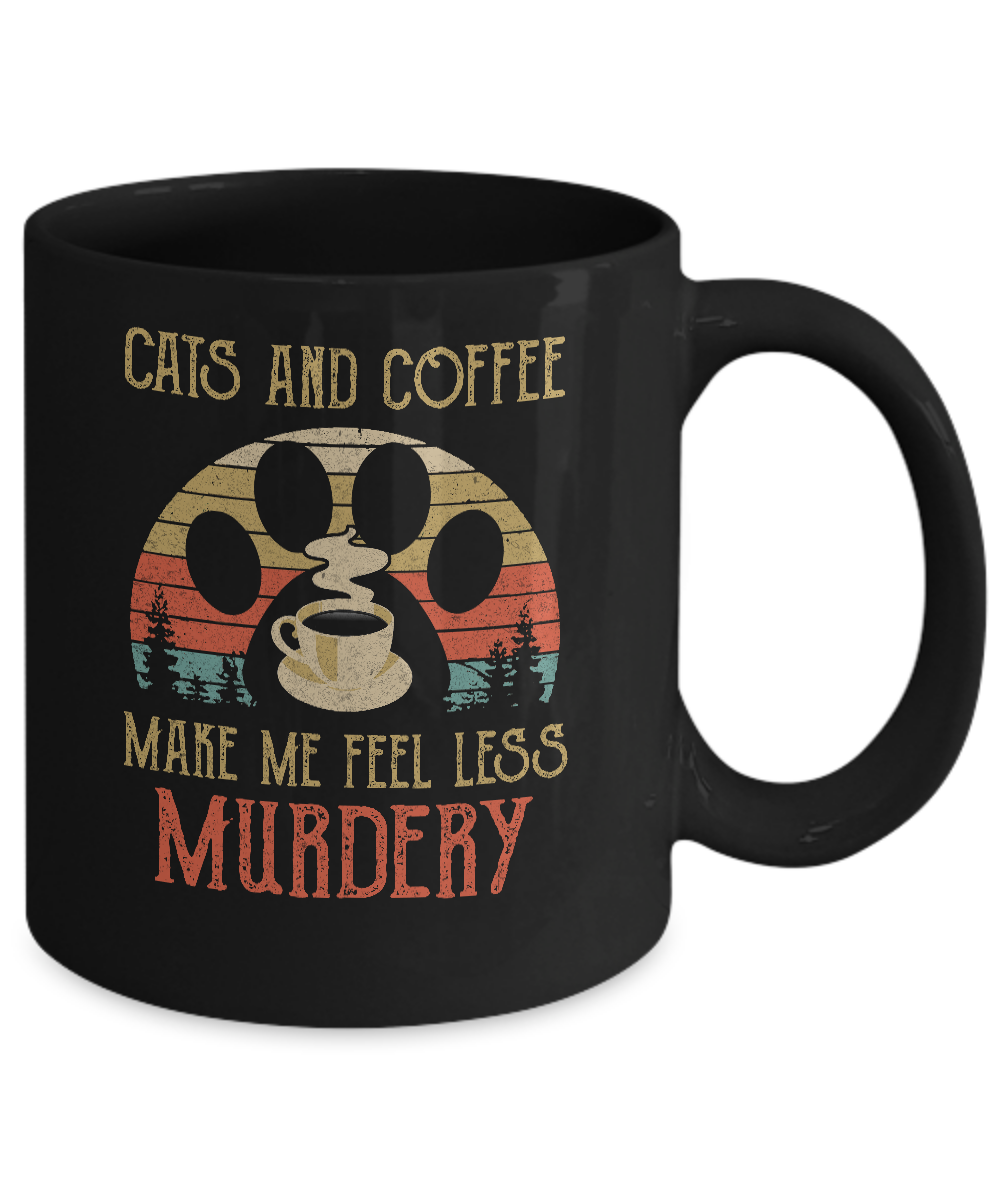 Cats and Coffee Make Me Feel Less Murdery Mug-Coffee Mug-11oz Mug-Black