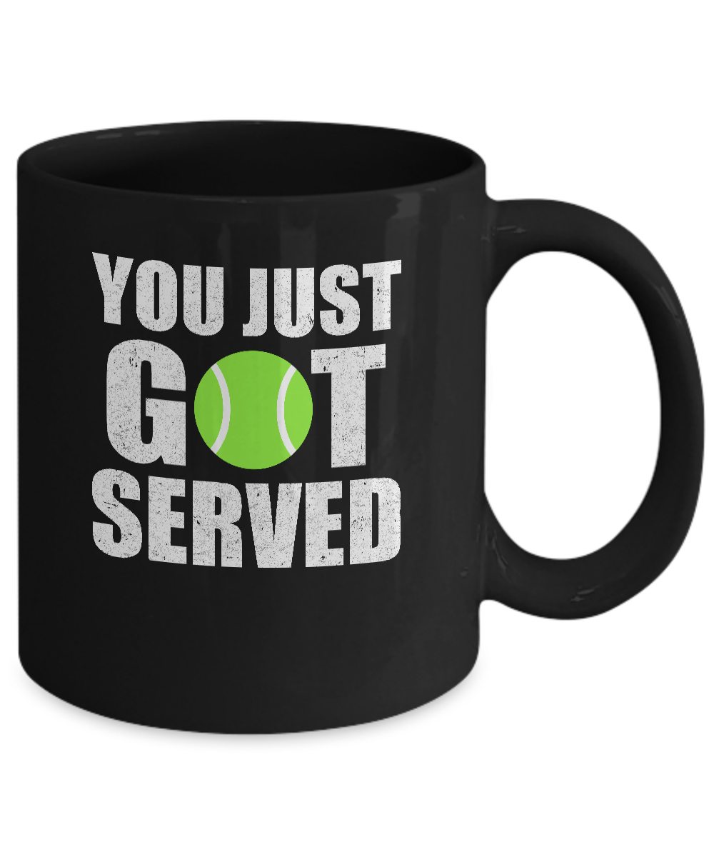 You Just Got Served Gifts For Tennis Lovers Mug-Coffee Mug-11oz Mug-Black