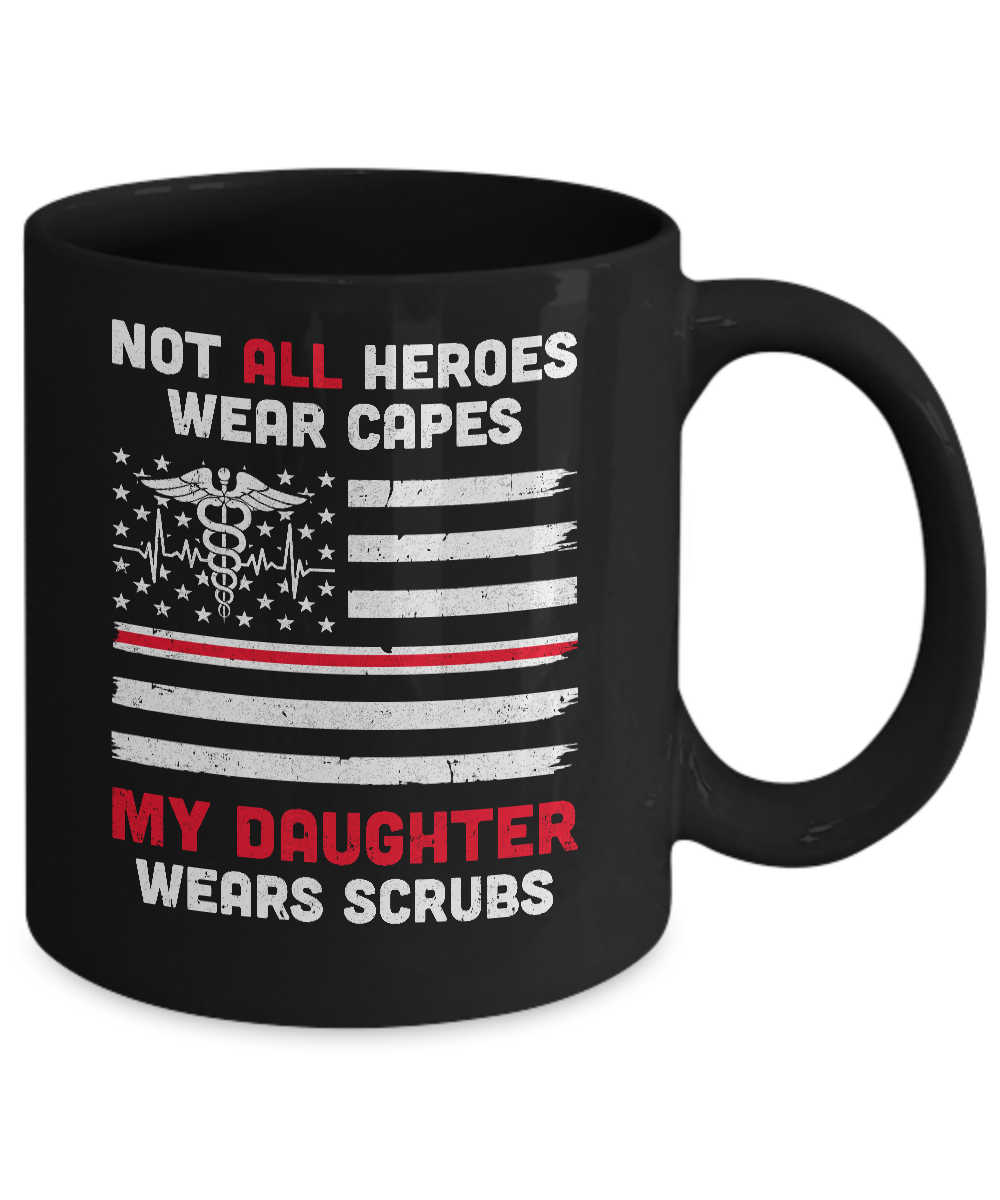 Not All Heroes Wear Capes My Daughter Wears Scrubs Nurse Gift Mug-Coffee Mug-11oz Mug-Black