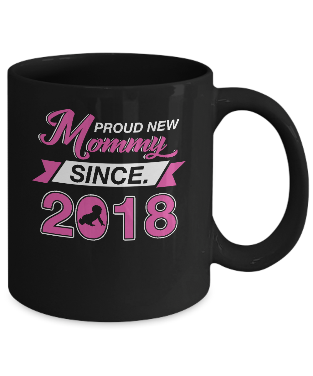 Proud New Mommy Since 2018 New Baby Mug-Coffee Mug-11oz Mug-Black