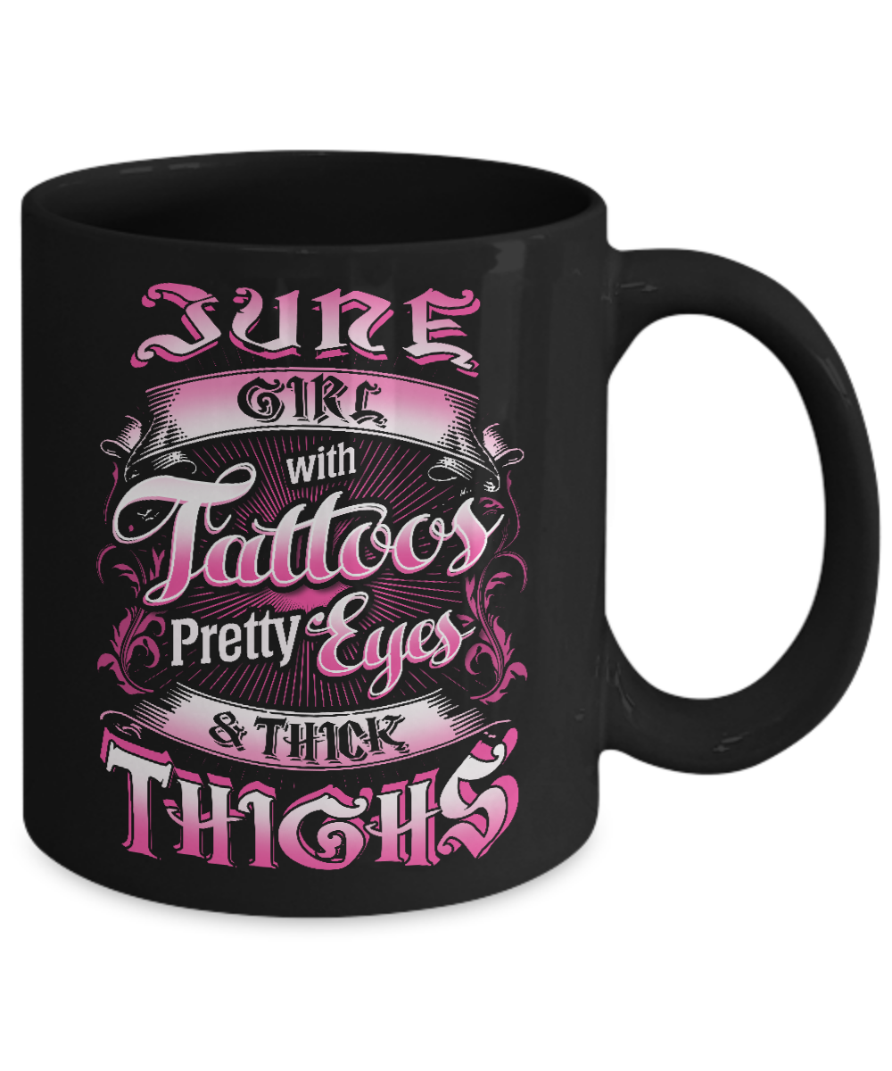 June Girl With Tattoos Pretty Eyes Thick Thighs Mug-Coffee Mug-11oz Mug-Black