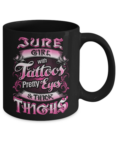 June Girl With Tattoos Pretty Eyes Thick Thighs Mug-Coffee Mug-11oz Mug-Black