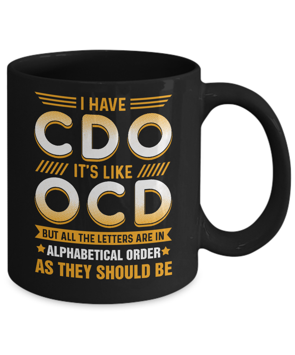 I Have Cdo It's Like Ocd Funny Sarcastic Mug-Coffee Mug-11oz Mug-Black