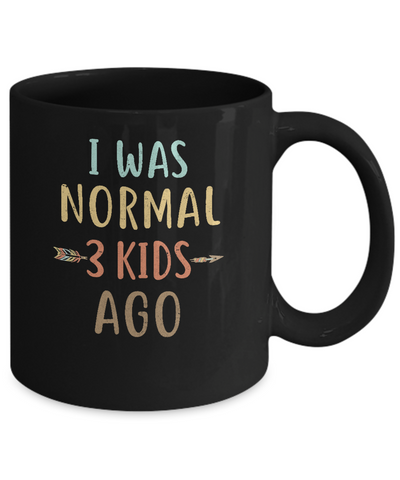 I Was Normal 3 Kids Ago Funny Mommy Mom Mothers Day Mug-Coffee Mug-11oz Mug-Black