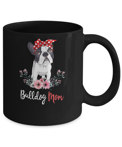 Bulldog Mom Gift For Women Dog Lover Mug-Coffee Mug-11oz Mug-Black