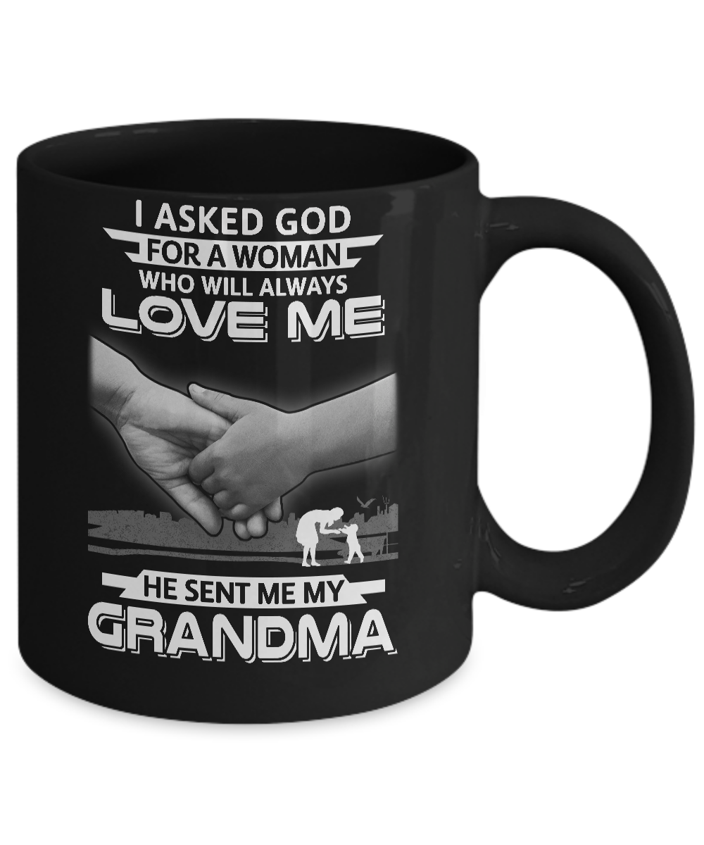 I Asked God For A Woman Who Always Love Me Grandma Mug-Coffee Mug-11oz Mug-Black