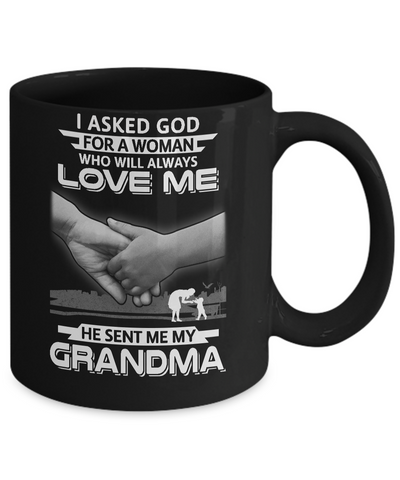 I Asked God For A Woman Who Always Love Me Grandma Mug-Coffee Mug-11oz Mug-Black