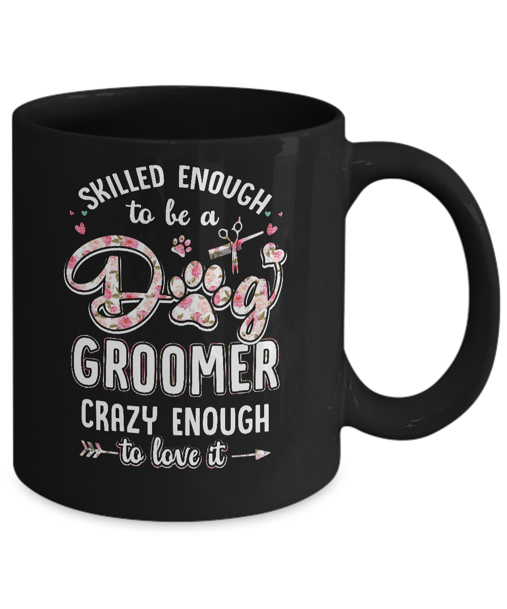 Skilled Enought To Be A Dog Groomer For Women Mug-Coffee Mug-11oz Mug-Black