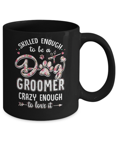 Skilled Enought To Be A Dog Groomer For Women Mug-Coffee Mug-11oz Mug-Black