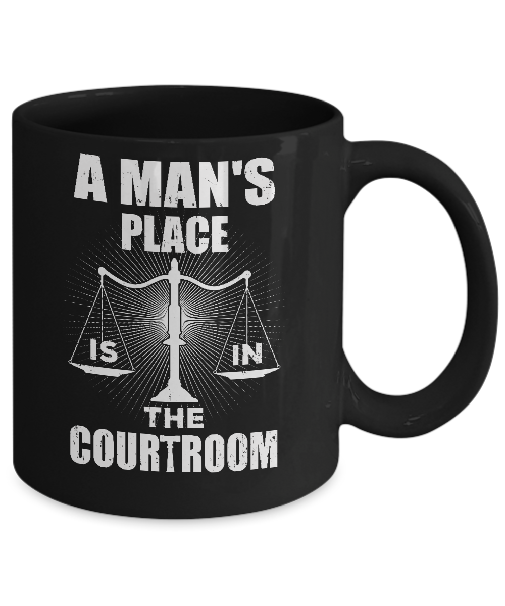 Lawyer Graduation A Man's Place Is In The Courtroom Mug-Coffee Mug-11oz Mug-Black