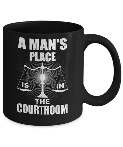 Lawyer Graduation A Man's Place Is In The Courtroom Mug-Coffee Mug-11oz Mug-Black