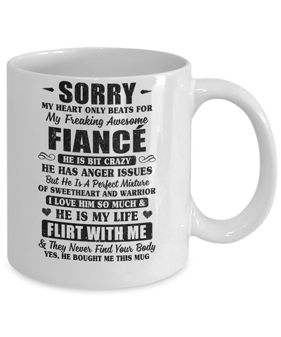 Sorry My Heart Only Beats For My Freaking Awesome Fiancé Mug-Coffee Mug-11oz Mug-White