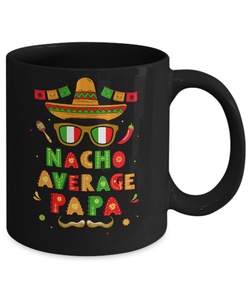 Nacho Average Papa Mexican Cinco De Mayo Mug-Coffee Mug-11oz Mug-Black