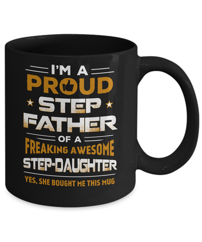 I'm A Proud Step Father Of A Freaking Awesome Step Daughter Mug-Coffee Mug-11oz Mug-Black