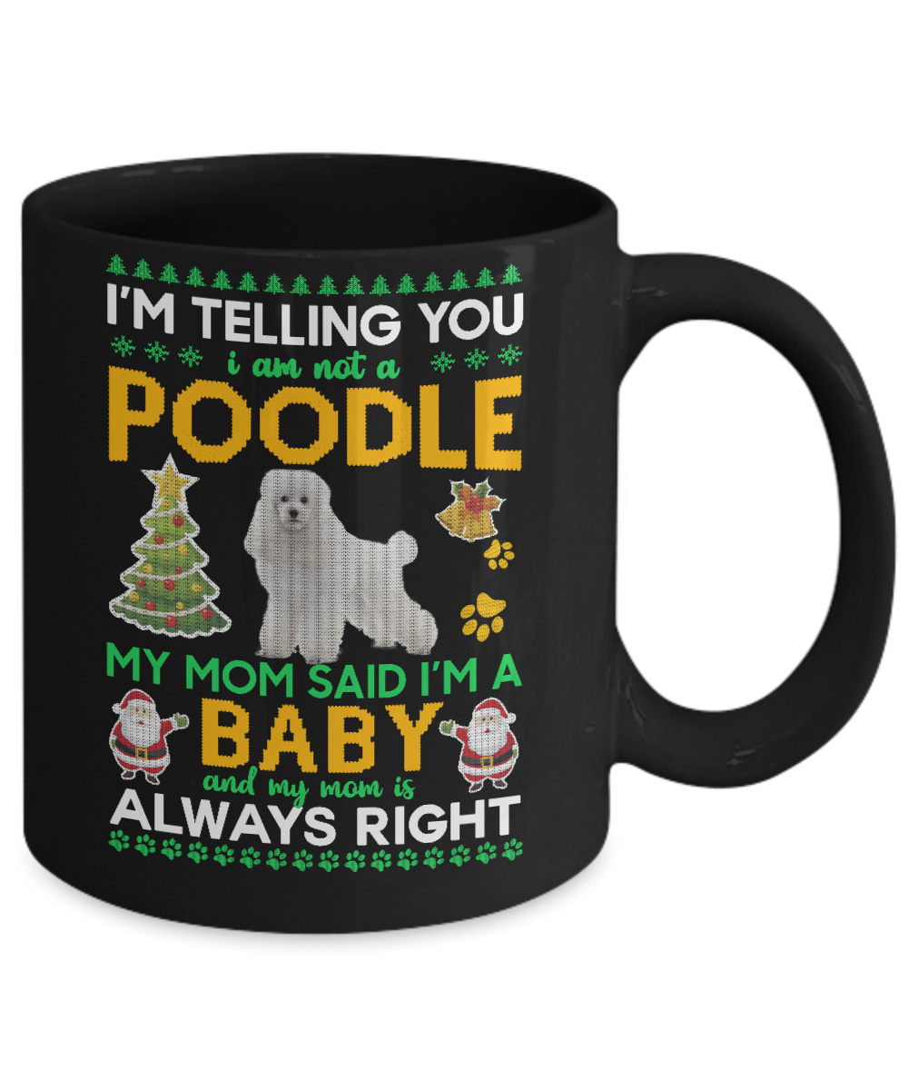 I Am Not A Poodle My Mom Said I'm A Baby Mug-Coffee Mug-11oz Mug-Black