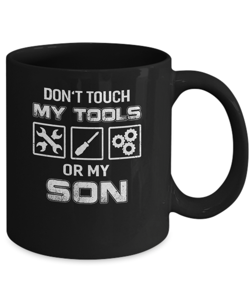 Don't Touch My Tools Or My Son Funny Mechanic Mug-Coffee Mug-11oz Mug-Black