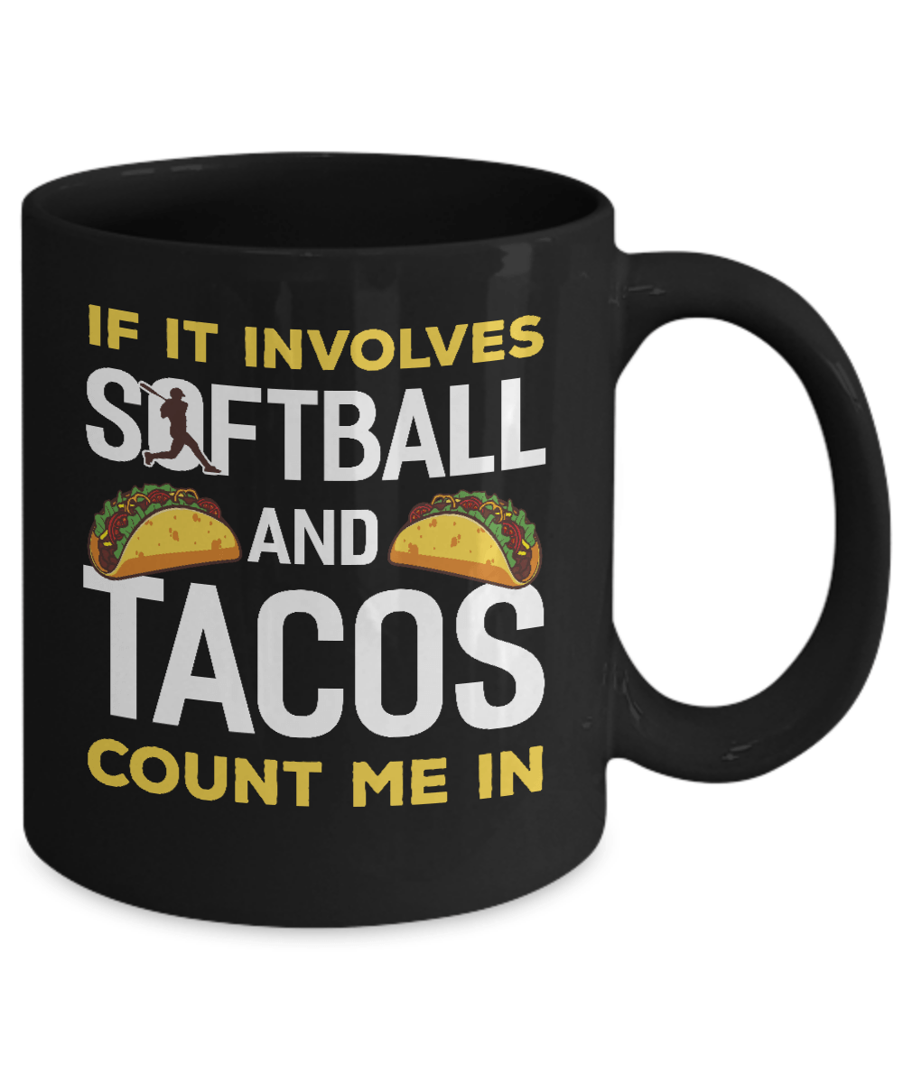 If It Involves Softball And Tacos Count Me In Mug-Coffee Mug-11oz Mug-Black