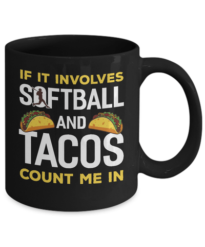 If It Involves Softball And Tacos Count Me In Mug-Coffee Mug-11oz Mug-Black