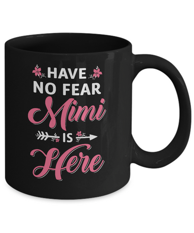 Have No Fear Mimi Is Here Mother's Day Gift Mug-Coffee Mug-11oz Mug-Black