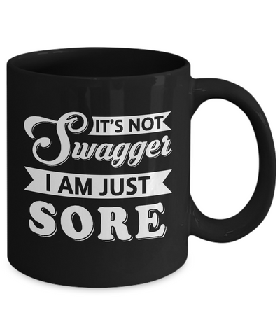 It's Not Swagger I'm Just Sore Mug-Coffee Mug-11oz Mug-Black