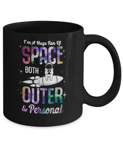 I'm A Huge Fan Of Space Both Outer And Personal Mug-Coffee Mug-11oz Mug-Black