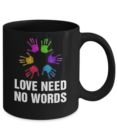 Autistic Sign Love Needs No Word Autism Awareness Mug-Coffee Mug-11oz Mug-Black