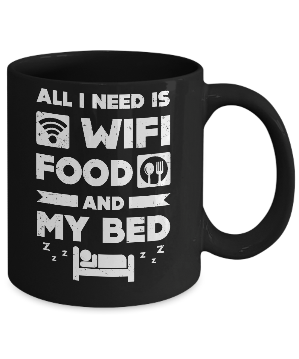 All I Need Is Wifi Food And My Bed Mug-Coffee Mug-11oz Mug-Black