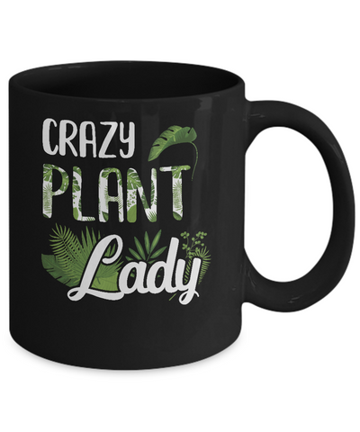 Crazy Plant Lady Funny Gardening Plant Mom Gift Mug-Coffee Mug-11oz Mug-Black