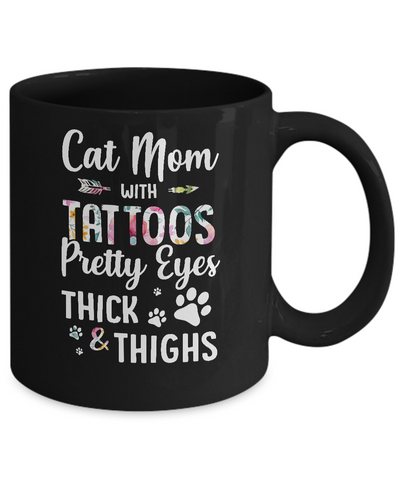 Cat Mom With Tattoos Pretty Eyes Thick Thighs Mug-Coffee Mug-11oz Mug-Black