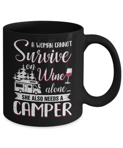 A Woman Cannot Survive On Wine Alone She Also Needs A Camper Mug-Coffee Mug-11oz Mug-Black
