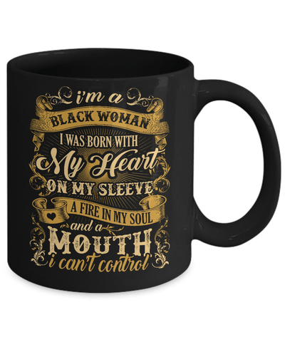I Am A Black Woman I Was Born With My Heart On My Sleeve Mug-Coffee Mug-11oz Mug-Black