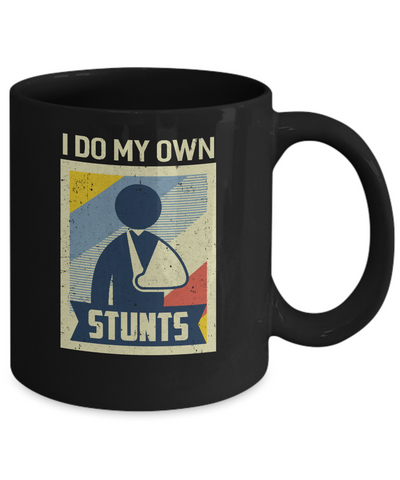 Vintage Retro I Do My Own Stunts Broken Arm Mug-Coffee Mug-11oz Mug-Black