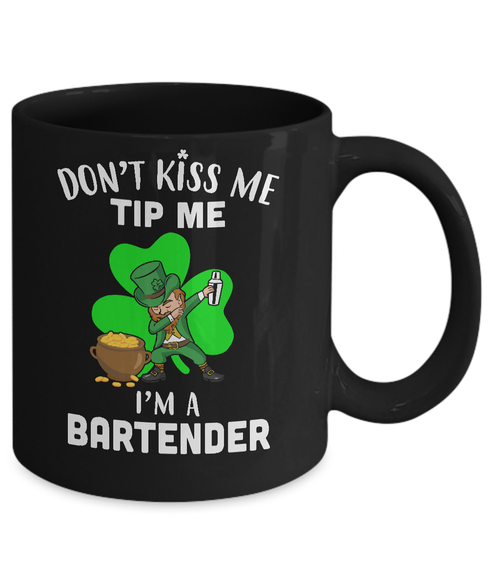 Funny Don't Kiss Me Tip Me I'm A Bartender St Patrick Day Mug-Coffee Mug-11oz Mug-Black