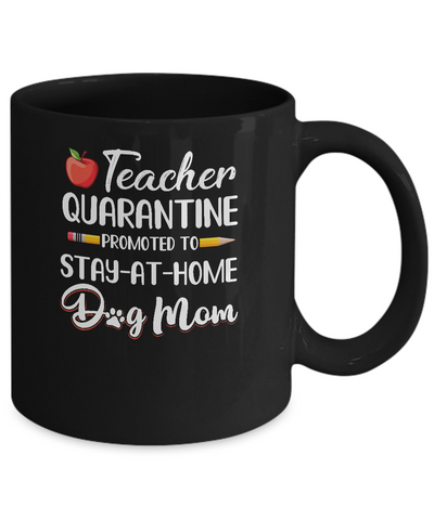 Teacher Quarantine Stay At Home Dog Mom Mug-Coffee Mug-11oz Mug-Black