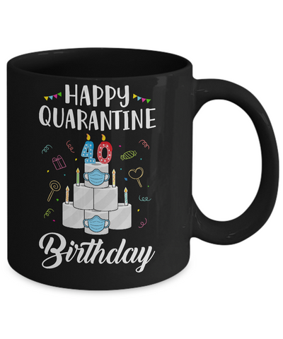 40th Birthday Gift Idea 1981 Happy Quarantine Birthday Mug-Coffee Mug-11oz Mug-Black