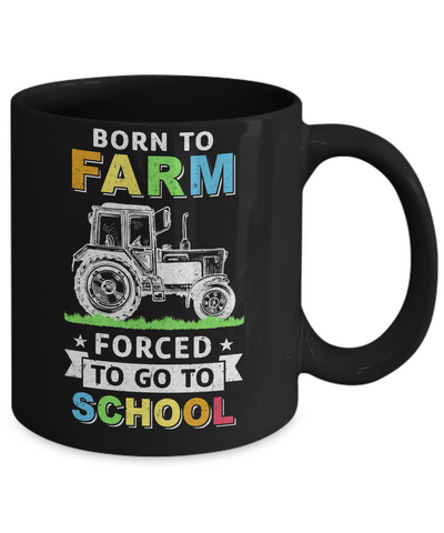 Born To Farm Forced To Go To School Mug-Coffee Mug-11oz Mug-Black