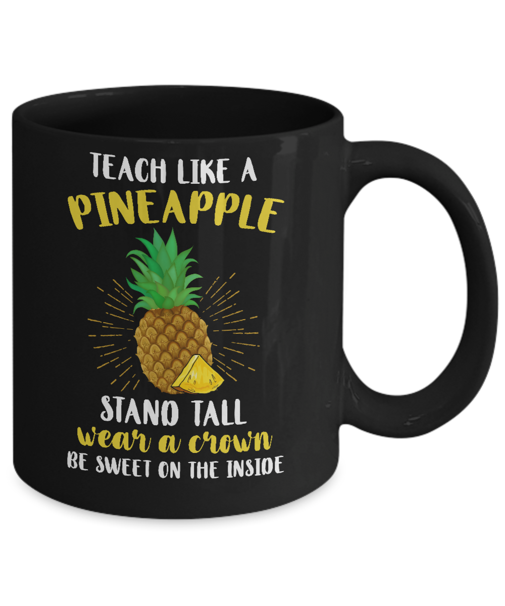 Teach Like A Pineapple Be Sweet On The Inside Teacher Mug-Coffee Mug-11oz Mug-Black