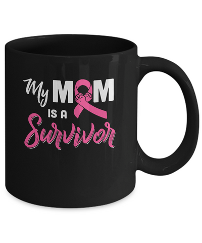 My Mom Is A Survivor Breast Cancer Son Daughter Mug-Coffee Mug-11oz Mug-Black