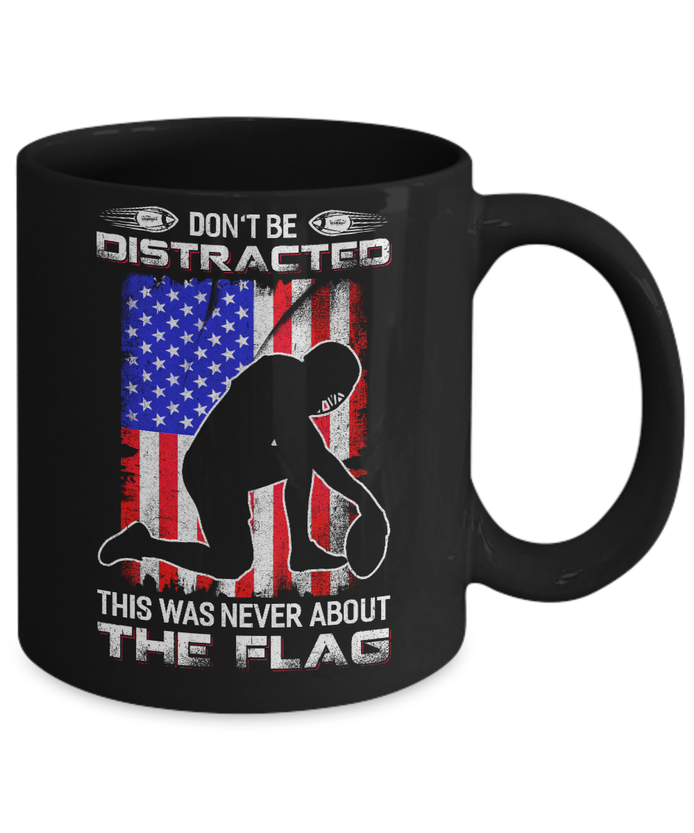 Don't Be Distracted This Was Never About The Flag Mug-Coffee Mug-11oz Mug-Black