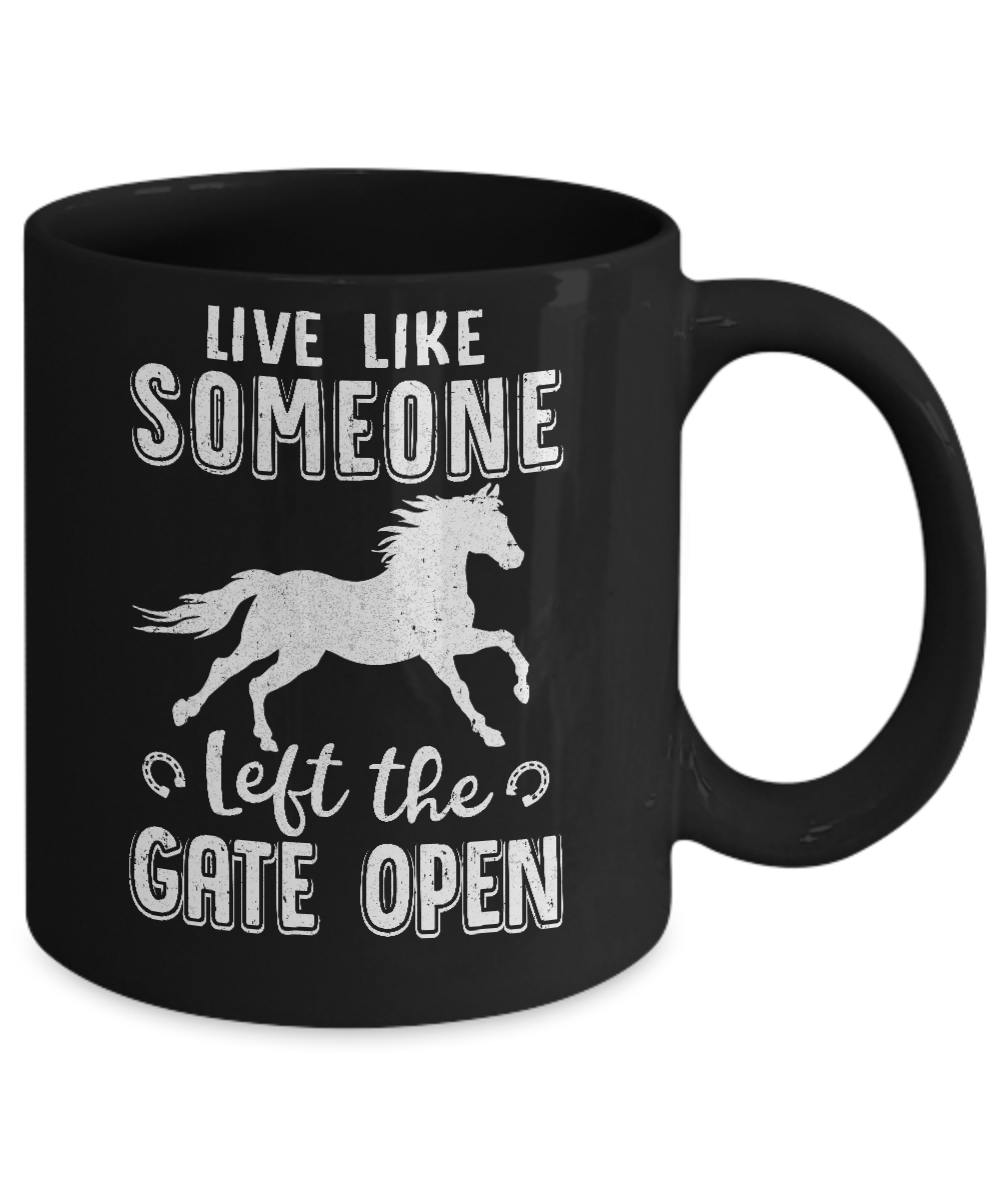 Live Like Someone Left The Gate Open Horse Gifts Mug-Coffee Mug-11oz Mug-Black