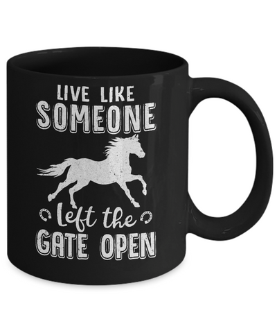 Live Like Someone Left The Gate Open Horse Gifts Mug-Coffee Mug-11oz Mug-Black
