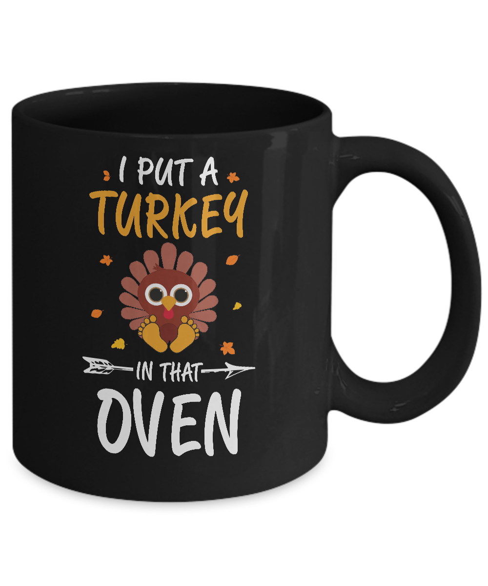I Put A Turkey In That Oven Thanksgiving Mug-Coffee Mug-11oz Mug-Black