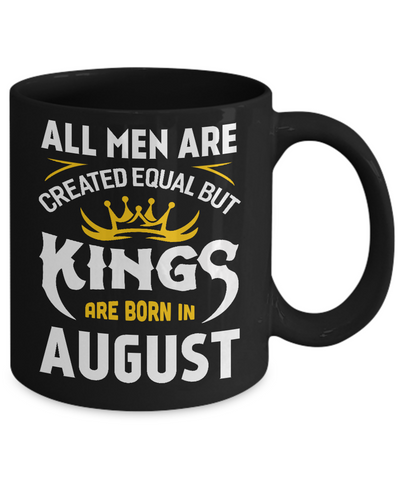 All Men Are Created Equal But Kings Are Born In August Mug-Coffee Mug-11oz Mug-Black