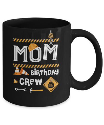 Mom Birthday Crew Construction Birthday Party Mug-Coffee Mug-11oz Mug-Black
