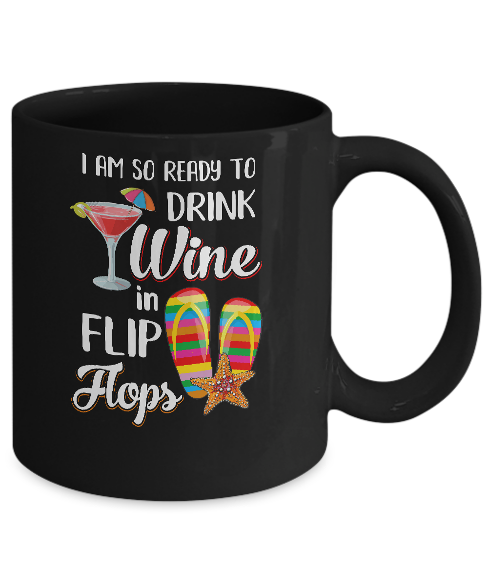 I Am So Ready To Drink Wine In Flip Flops Funny Beach Mug-Coffee Mug-11oz Mug-Black