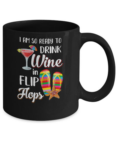 I Am So Ready To Drink Wine In Flip Flops Funny Beach Mug-Coffee Mug-11oz Mug-Black