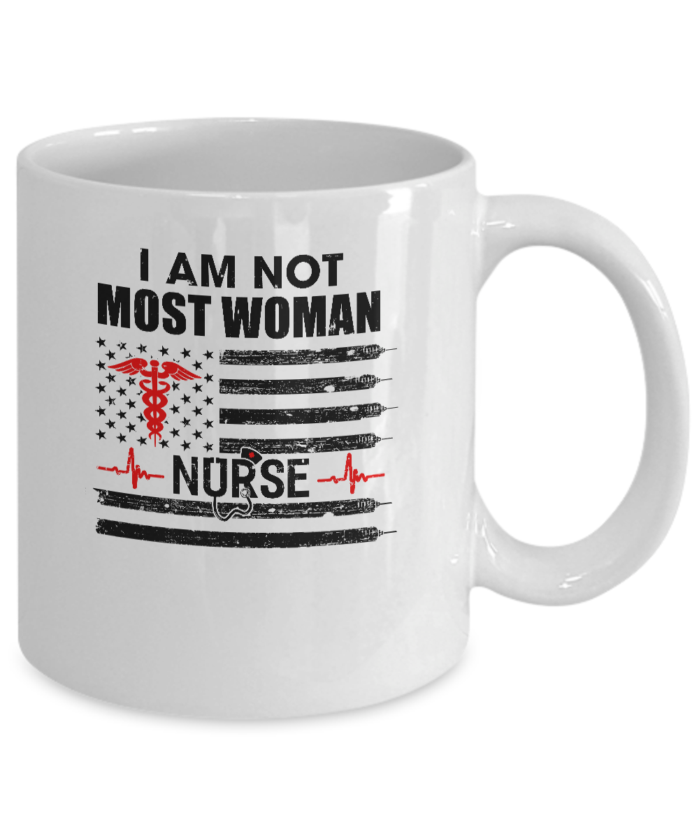 I Am Not Most Women US America Flag Funny Nurse Gift Mug-Coffee Mug-11oz Mug-White