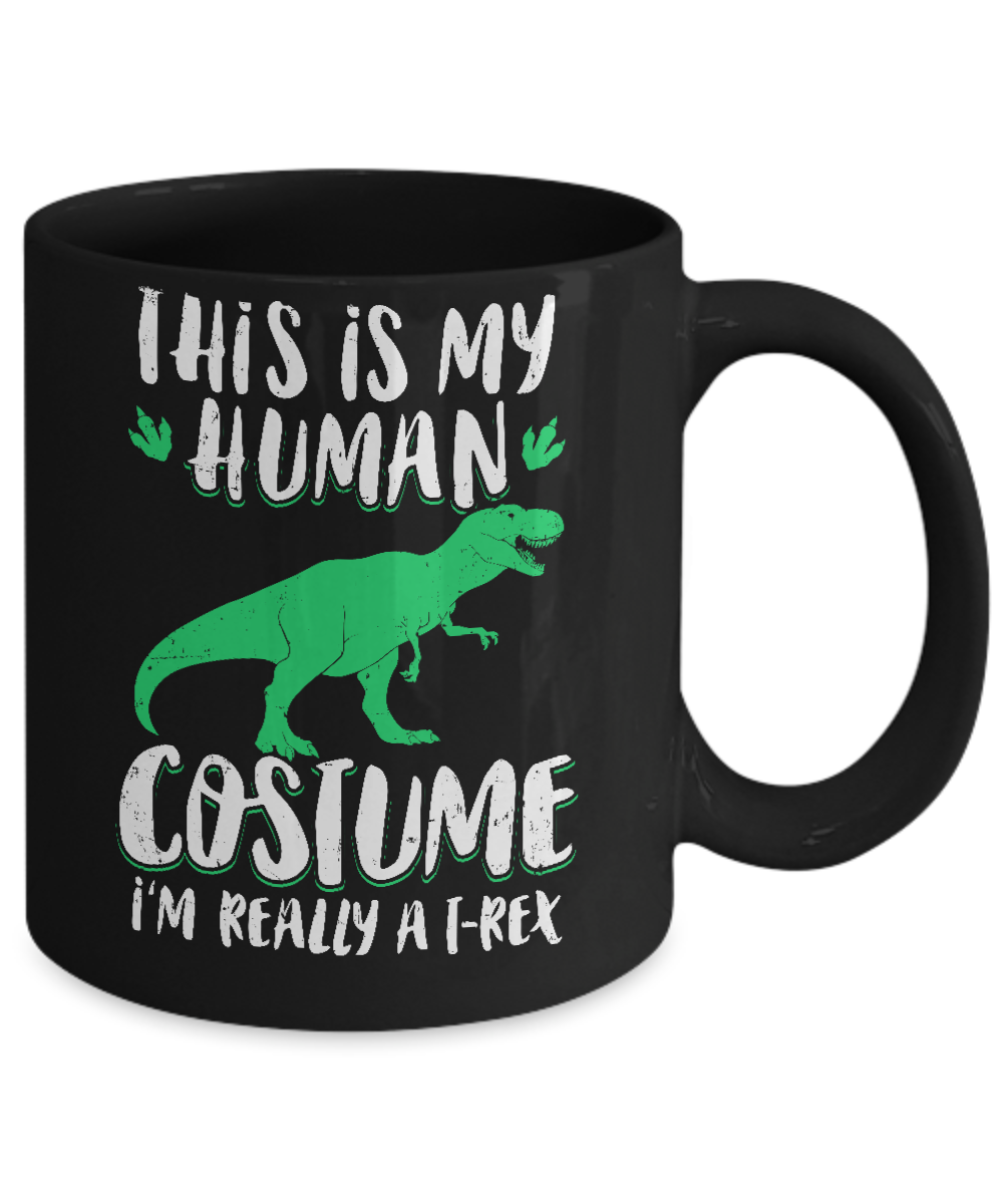 Funny I'm Really A T Rex Dinosaur Halloween Costume Mug-Coffee Mug-11oz Mug-Black