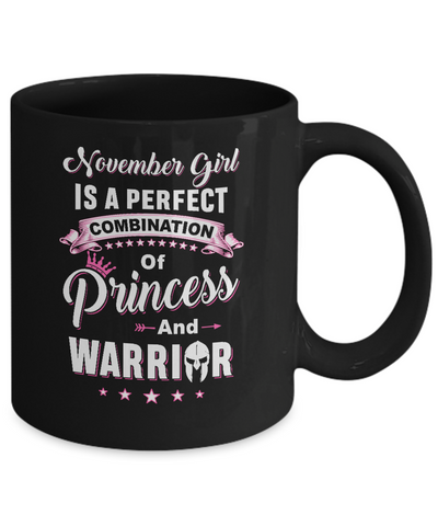 November Girl Is Perfect Princess Warrior Birthday Gift Mug-Coffee Mug-11oz Mug-Black